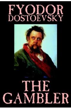 Coperta cărții 'The Gambler by Fyodor M. Dostoevsky, Fiction, Classics. - Fyodor M. Dostoevsky'