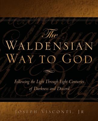 The Waldensian Way to God - Joseph Visconti