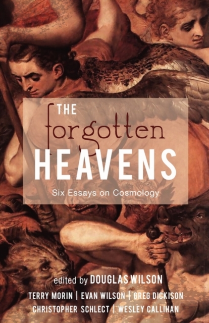 The Forgotten Heavens: Six Essays on Cosmology - Terry Morin