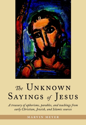 Coperta cărții 'The Unknown Sayings of Jesus - Marvin Meyer'