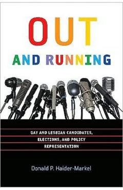 Poza produsului Out and Running: Gay and Lesbian Candidates, Elections, and Policy Representation - Donald P. Haider-markel