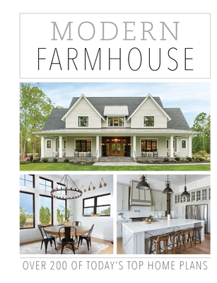 Modern Farmhouse: Over 200 of Today's Top Home Plans - Inc Design America