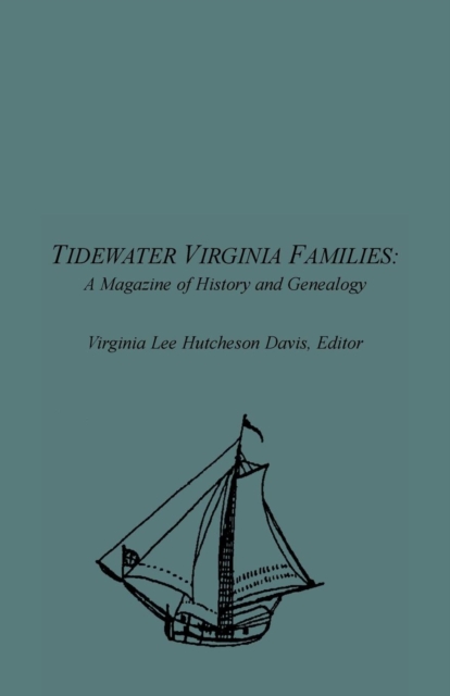 Tidewater Virginia Families: A Magazine of History and Genealogy, Volume 1, May 1992-Feb 1993 - Virginia Lee Hutcheson Davis