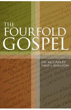 The Fourfold Gospel - J. W. Mcgarvey