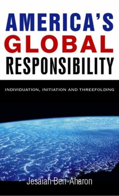 Coperta cărții 'America's Global Responsibility: Individuation, Initiation, and Threefolding - Ben-aharon'