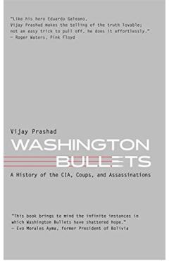 Poza produsului Washington Bullets: A History of the Cia, Coups, and Assassinations - Vijay Prashad
