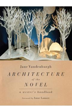 Coperta cărții 'Architecture of the Novel: A Writer's Handbook - Jane Vandenburgh'
