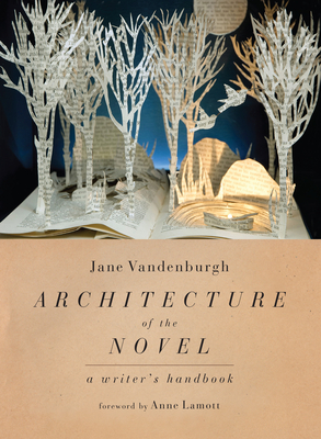 Coperta cărții 'Architecture of the Novel: A Writer's Handbook - Jane Vandenburgh'