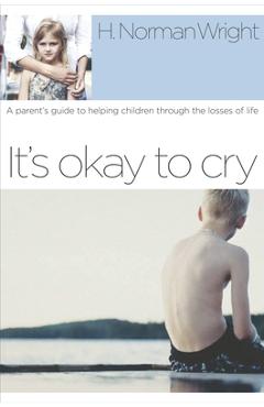 Coperta cărții 'It's Okay to Cry - H. Norman Wright'