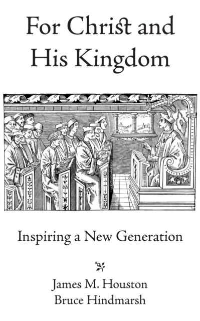 For Christ and His Kingdom - James M. Houston