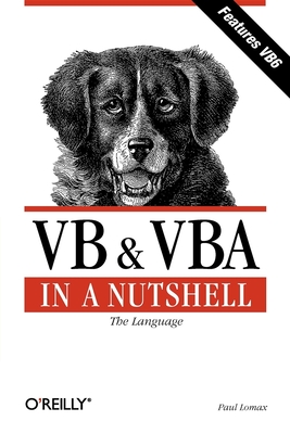 VB & VBA in a Nutshell: The Language: The Language - Paul Lomax