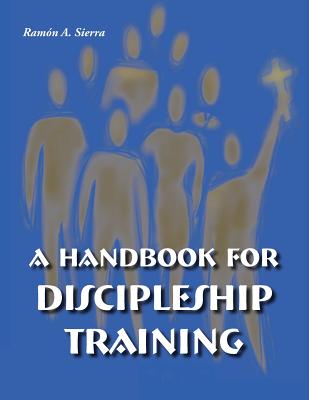 Coperta cărții 'Handbook for Discipleship Training - Ramon Sierra'
