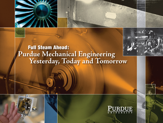 Coperta cărții 'Full Steam Ahead: Purdue Mechanical Engineering Yesterday, Today and Tomorrow - John Norberg'