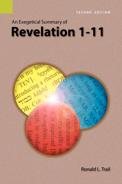 An Exegetical Summary of Revelation 1-11, 2nd Edition - Ronald L. Trail