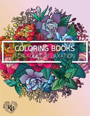 Magnificent Design Flower Anti Stress Adults Coloring Book: Anti stress Adults Coloring Book to Bring You Back to Calm & Mindfulness - Kierra Bury