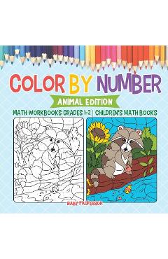 Coperta cărții 'Color by Number: Animal Edition - Math Workbooks Grades 1-2 Children's Math Books - Baby Professor'