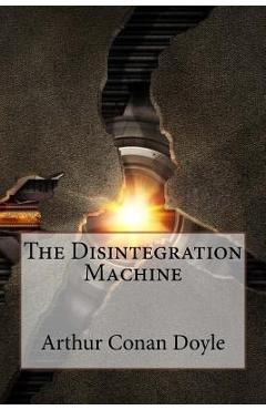 Coperta cărții 'The Disintegration Machine Arthur Conan Doyle - Paula Benitez'