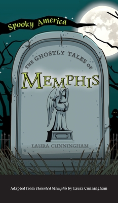 Ghostly Tales of Memphis - Laura Cunningham