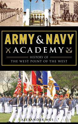 Coperta cărții 'Army and Navy Academy: History of the West Point of the West - Alexander Mui'