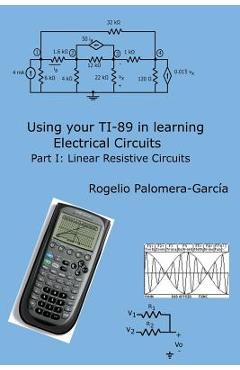 Coperta cărții 'Using your TI-89 in learning electrical circuits Part 1: Linear Resistive Circuits - Rogelio Palomera-garcia'