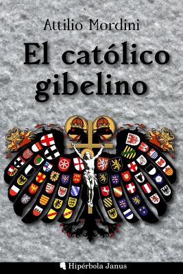 El católico gibelino - Angel Fernandez Fernandez