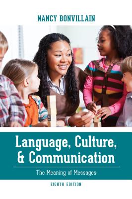 Language, Culture, and Communication: The Meaning of Messages - Nancy Bonvillain