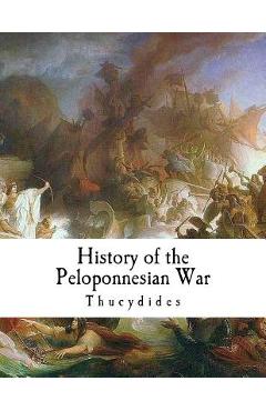 Coperta cărții 'History of the Peloponnesian War: Thucydides - Richard Crawley'