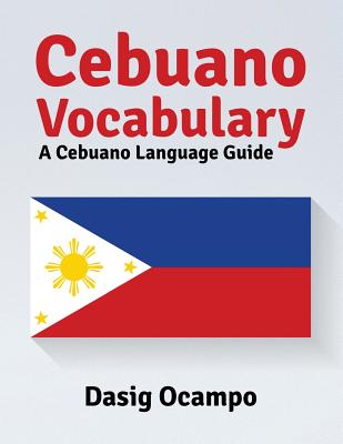 Cebuano Vocabulary: A Cebuano Language Guide - Dasig Ocampo