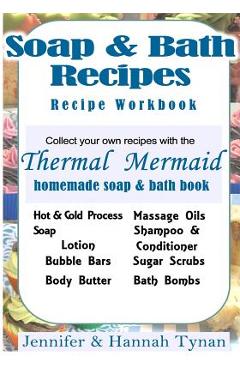 Coperta cărții 'Thermal Mermaid's Artisan Soap Maker Workbook: My Collection of Homemade Soap & Bath Recipes - Jennifer Tynan'
