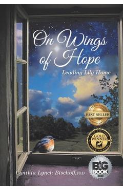 Poza produsului On Wings of Hope: Leading Lily Home - Cynthia Lynch Bischoff