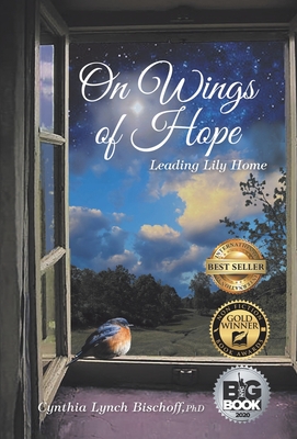 On Wings of Hope: Leading Lily Home - Cynthia Lynch Bischoff