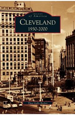 Coperta cărții 'Cleveland, Ohio: 1930-2000 - Thea Gallo Becker'