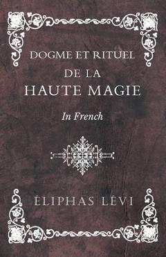 Coperta cărții 'Dogme et Rituel - De la Haute Magie - In French - Éliphas Lévi'