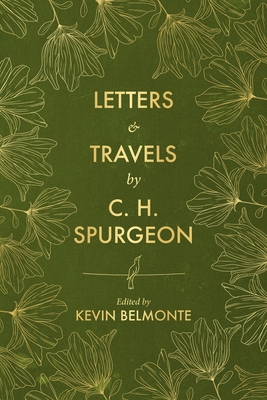 Letters and Travels by C. H. Spurgeon - Kevin Belmonte
