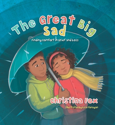 The Great Big Sad: Finding Comfort in Grief and Loss - Christina Fox