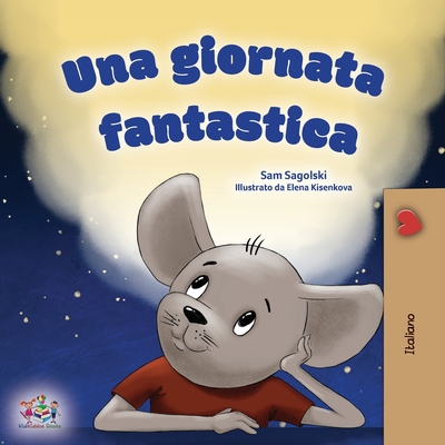 A Wonderful Day (Italian Children's Book) - Sam Sagolski