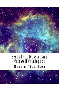 Coperta cărții 'Beyond the Messier and Caldwell Catalogues - Martin P. Nicholson'