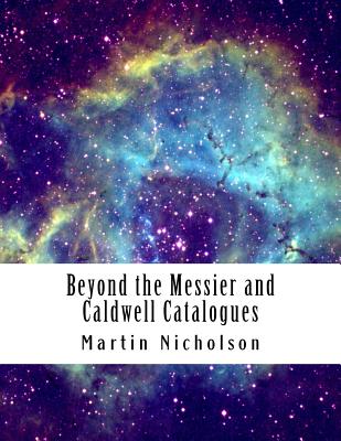 Beyond the Messier and Caldwell Catalogues - Martin P. Nicholson