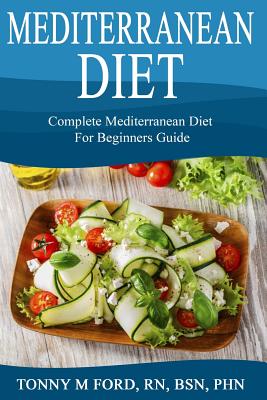 Mediterranean Diet: Complete Mediterranean diet for beginners - Wellnessia Press