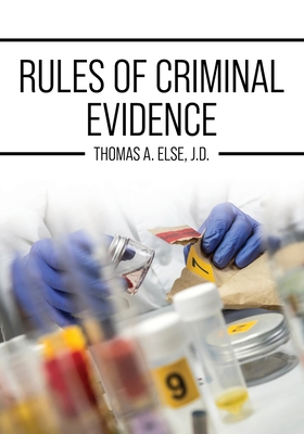 Rules of Criminal Evidence - Thomas A. Else