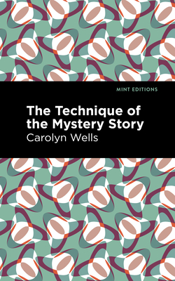 The Technique of the Mystery Story - Carolyn Wells