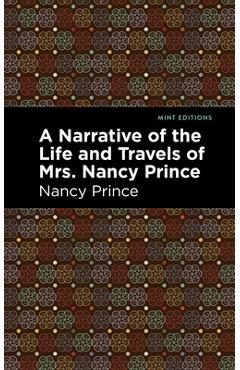 Coperta cărții 'A Narrative of the Life and Travels of Mrs. Nancy Prince - Nancy Prince'