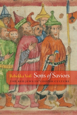 Sons of Saviors: The Red Jews in Yiddish Culture - Rebekka Voß