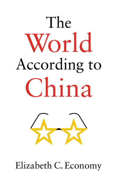 The World According to China - Elizabeth C. Economy