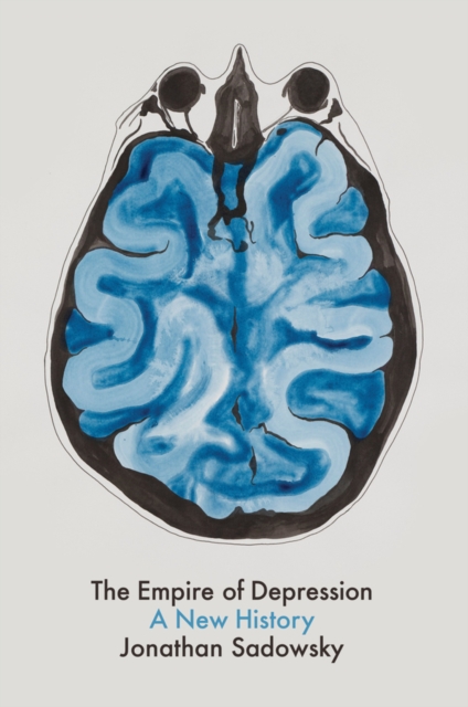 The Empire of Depression: A New History - Jonathan Sadowsky