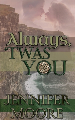 Always, 'Twas You - Jennifer Moore