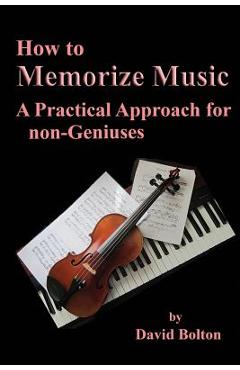 Coperta cărții 'How to Memorize Music - A Practical Approach for non-Geniuses - David Bolton'