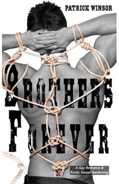 Coperta cărții 'Brothers Forever: A Gay Romance & Erotic Sexual Awakening - Patrick Winsor'