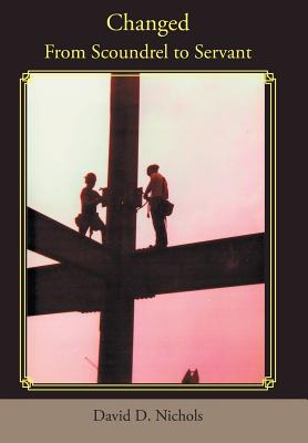 Coperta cărții 'Changed: From Scoundrel to Servant - David D. Nichols'