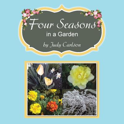 Four Seasons in a Garden - Judy Carlson